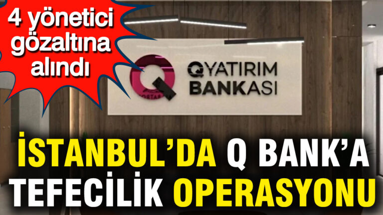 istanbulda-q-banka-tefecilik-operasyonu-4-yonetici-gozaltinda-dCmuXJc2