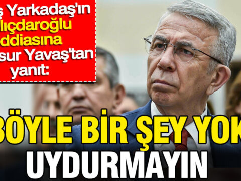 Yarkadasin kilicdaroglu iddiasina mansur yavastan yanit uydurmayin 8i8cUqax